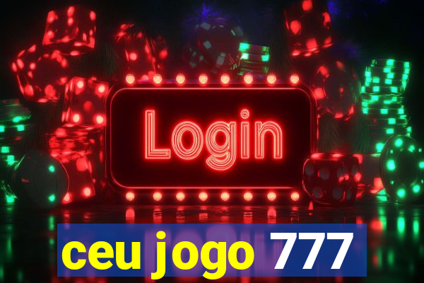 ceu jogo 777